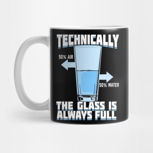 Technically The Glass Is Always Full Mug